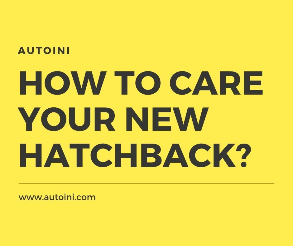 Tips Merawat Mobil Hatchback Baru Anda Tips for Properly Caring for Your New Hatchback car