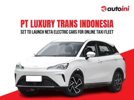 PT Luxury Trans Indonesia to launch Neta electric cars for online taxi fleet in Indonesia - autoini